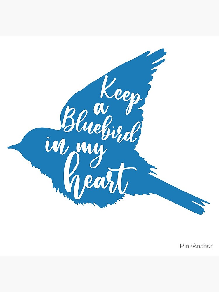Keep a bluebird in my heart by PinkAnchor