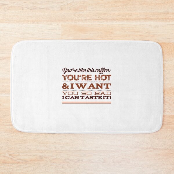 Item preview, You're Like This Coffee: You're Hot & When I Want You So Bad I Can Taste It! designed and sold by OfferHeat.