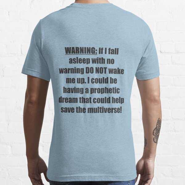 Dont wake me! I could be having a prophetic dream! - (Dreamer/Nia Nal) Essential T-Shirt