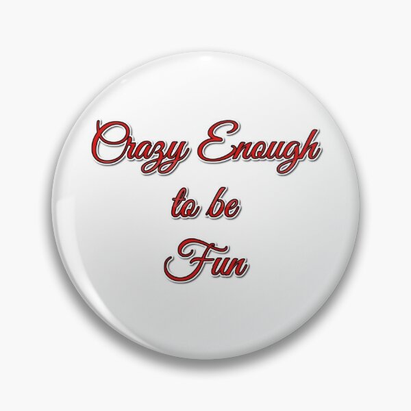 Item preview, Crazy Enough to be Fun designed and sold by Maddie4Real.