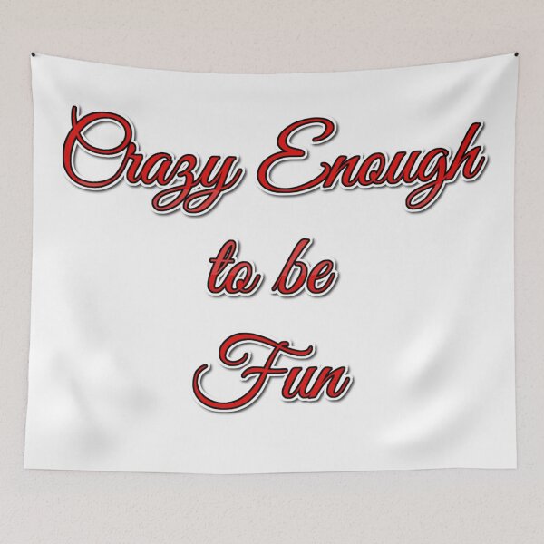 Item preview, Crazy Enough to be Fun designed and sold by Maddie4Real.