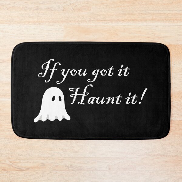Item preview, If you got it, Haunt it! designed and sold by MadamCorasEmp.
