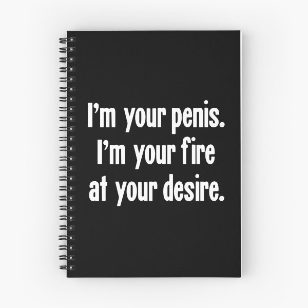 Item preview, I'm Your Penis. I'm Your Fire At Your Desire. designed and sold by Good-Looking Corpse.