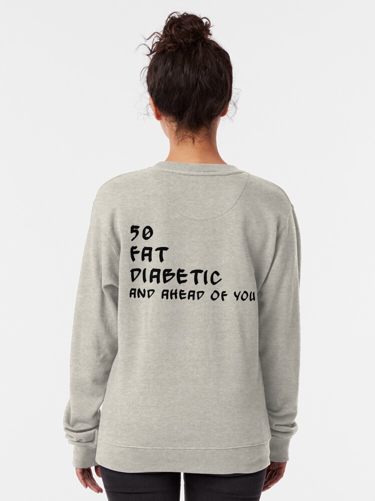 50 fat diabetic ahead of you t shirt