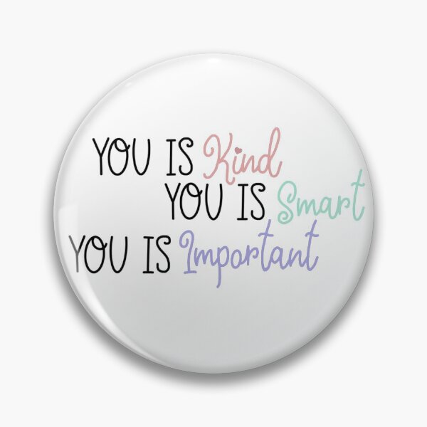 Item preview, You Is Kind, You Is Smart, You Is Important  designed and sold by yktv-kloi.