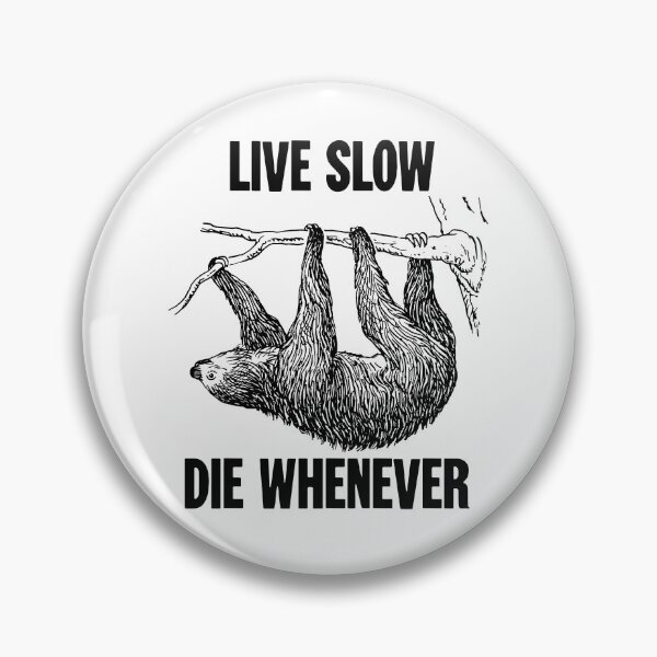 Item preview, Live Slow, Die Whenever designed and sold by Good-Looking Corpse.