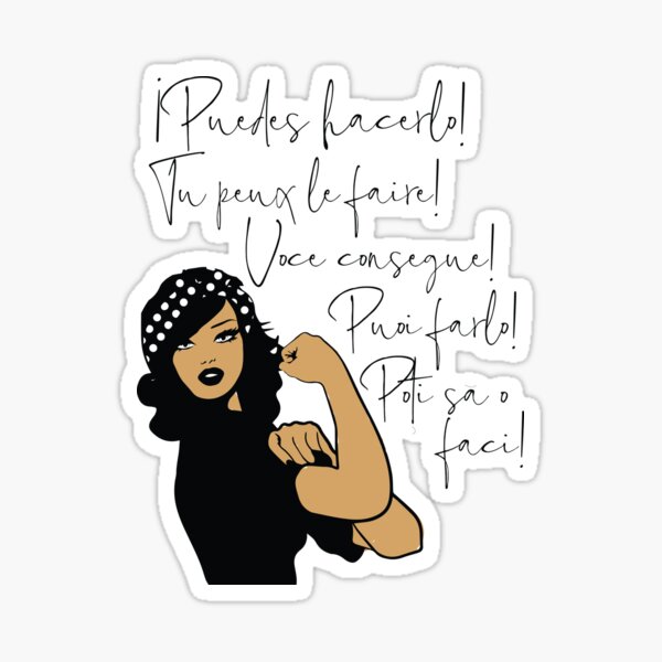 You Can Do It Latin Languages Spanish, French, Italian, Portuguese, Romanian | Strong Woman of Color Sticker