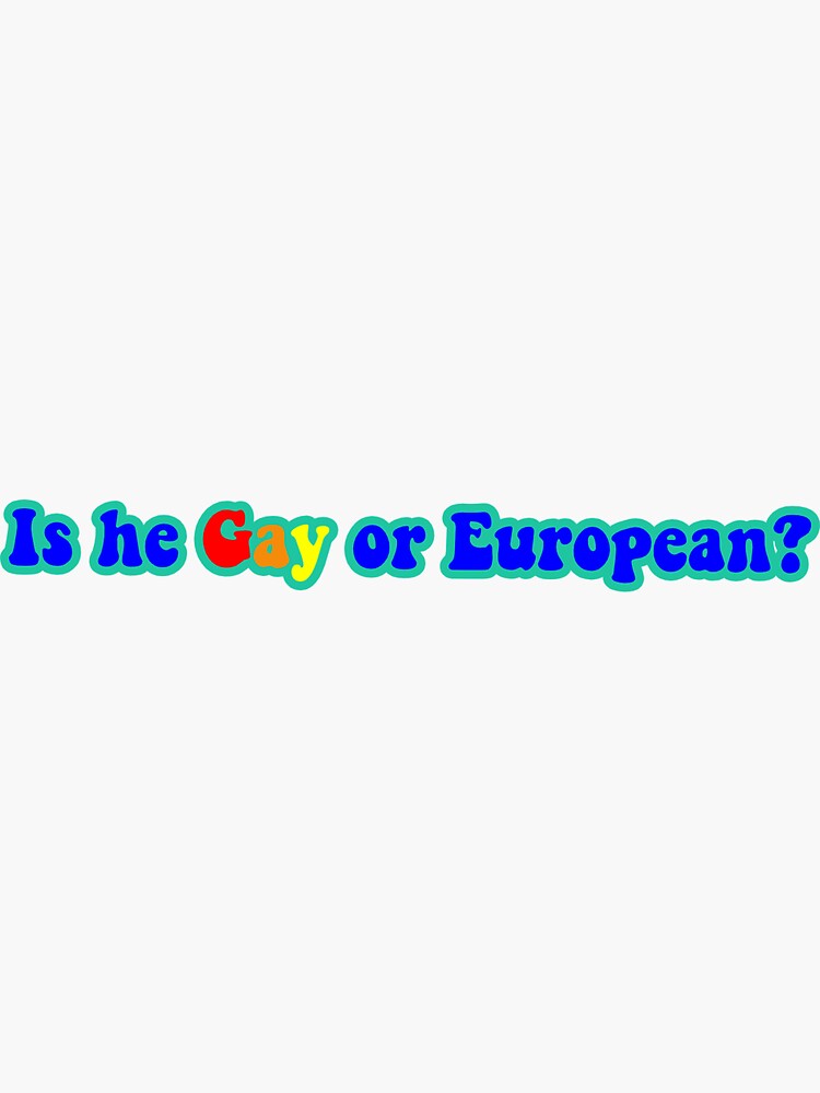 legally-blonde-is-he-gay-or-european-sticker-for-sale-by