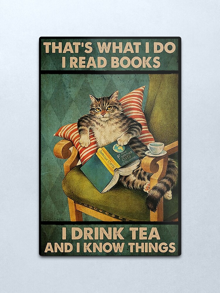 Alternate view of That's What I Do I Read Books i drink tea and i know things cat lover gifts Metal Print