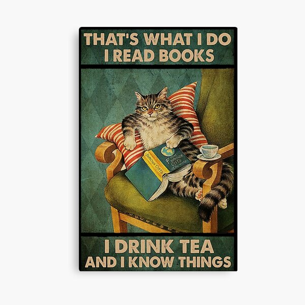 That's What I Do I Read Books i drink tea and i know things cat lover gifts Canvas Print