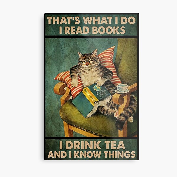 That's What I Do I Read Books i drink tea and i know things cat lover gifts Metal Print