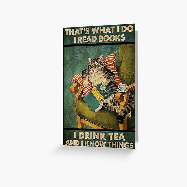 That's What I Do I Read Books i drink tea and i know things cat lover gifts Greeting Card