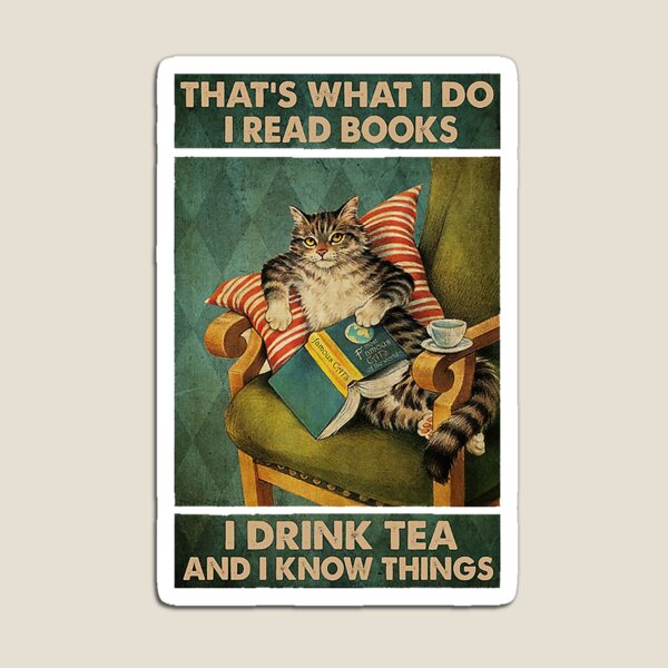 That's What I Do I Read Books i drink tea and i know things cat lover gifts Magnet