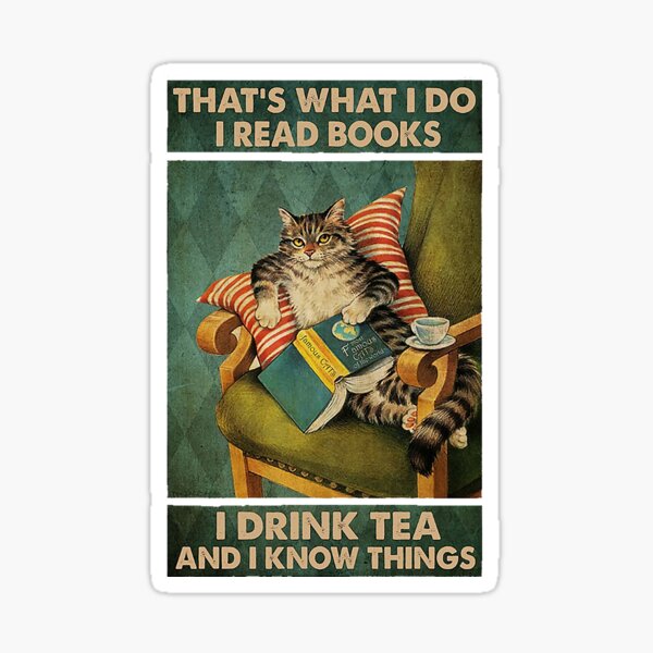 That's What I Do I Read Books i drink tea and i know things cat lover gifts Sticker