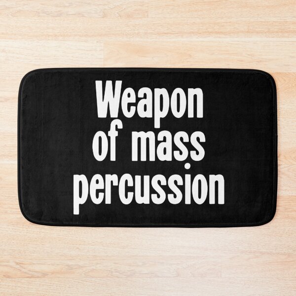 Item preview, Weapon Of Mass Percussion designed and sold by Good-Looking Corpse.