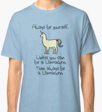 Always Be Yourself, Unless You Can Be A Llamacorn Classic T-Shirt
