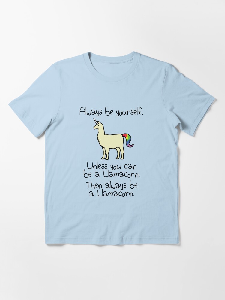 Always Be Yourself Unless You Can Be A Llamacorn Shirt Always Be Yourself Unless You Can Be A Llamacorn Shirt