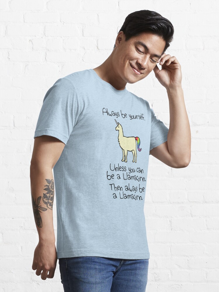 Always Be Yourself Unless You Can Be A Llamacorn Shirt Always Be Yourself Unless You Can Be A Llamacorn Shirt