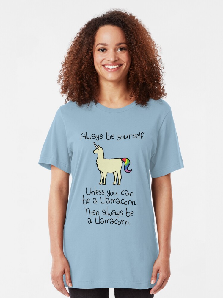 Alternate view of Always Be Yourself, Unless You Can Be A Llamacorn Slim Fit T-Shirt