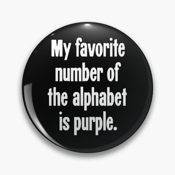 Item preview, My Favorite Number of the Alphabet Is Purple designed and sold by Good-Looking Corpse.