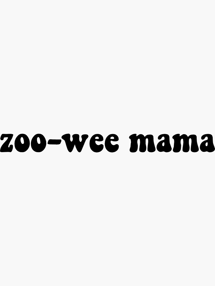 "ZOOWEE MAMA STICKER" Sticker for Sale by mishadhawan Redbubble