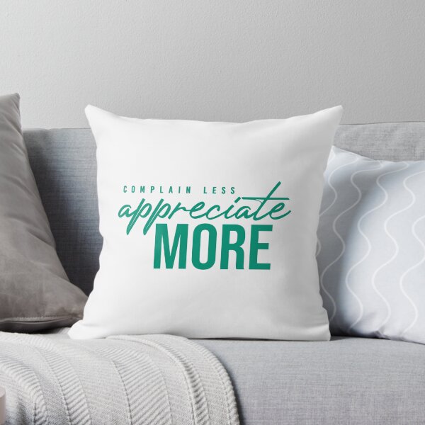 NM Complain Less, Appreciate More Throw Pillow