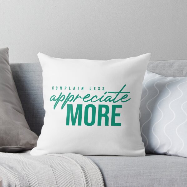 NM Complain Less, Appreciate More Throw Pillow
