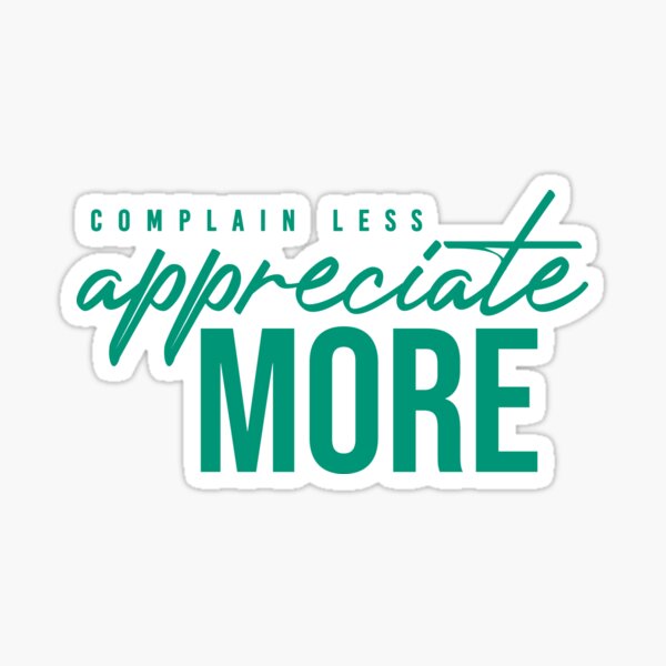 NM Complain Less, Appreciate More Sticker