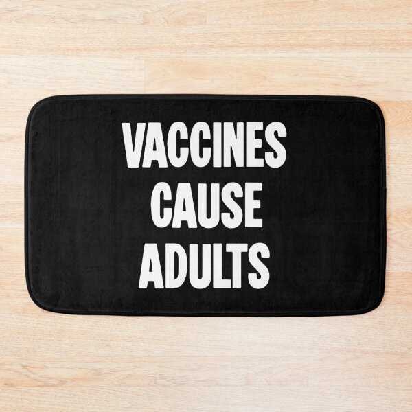 Item preview, Vaccines Cause Adults designed and sold by Good-Looking Corpse.