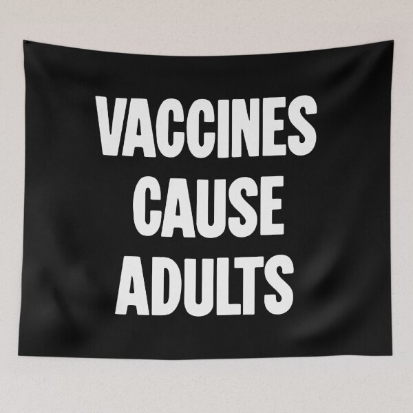 Item preview, Vaccines Cause Adults designed and sold by Good-Looking Corpse.