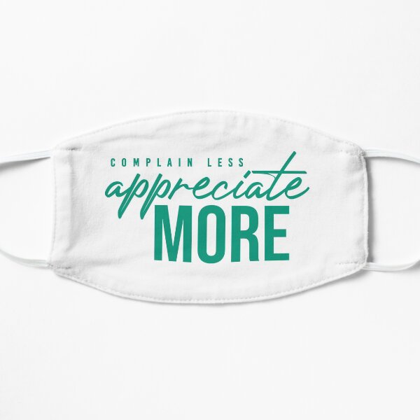 NM Complain Less, Appreciate More Mask