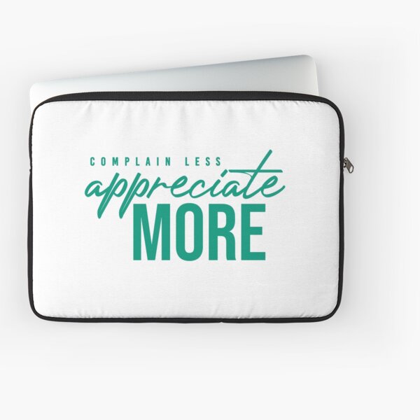 NM Complain Less, Appreciate More Laptop Sleeve