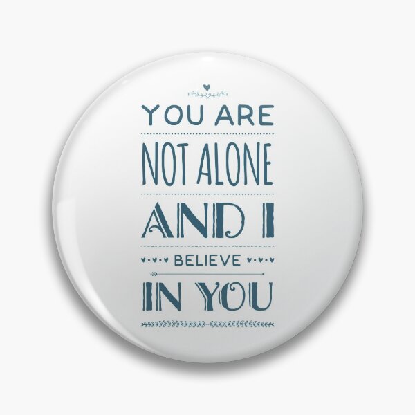 Item preview, You are not alone and I believe in you - Olicity quote designed and sold by Ghostfoxshop.