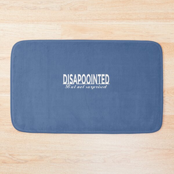 Item preview, Disappointed But not surprised  designed and sold by mevalona.
