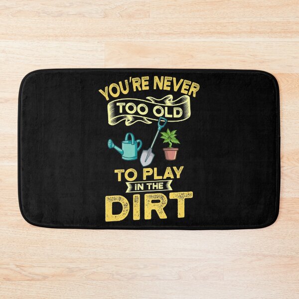 Item preview, Never Too Old Garden Gift designed and sold by DelightfulDude.