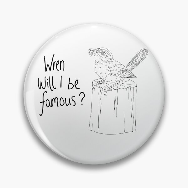 Item preview, Wren Will I be Famous? designed and sold by nolessjess.