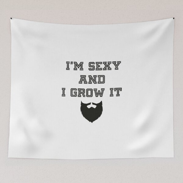 Item preview, I'm Sexy and I Grow It. Funny slogan for Men. Awsome present for him. designed and sold by AyoubKhai.
