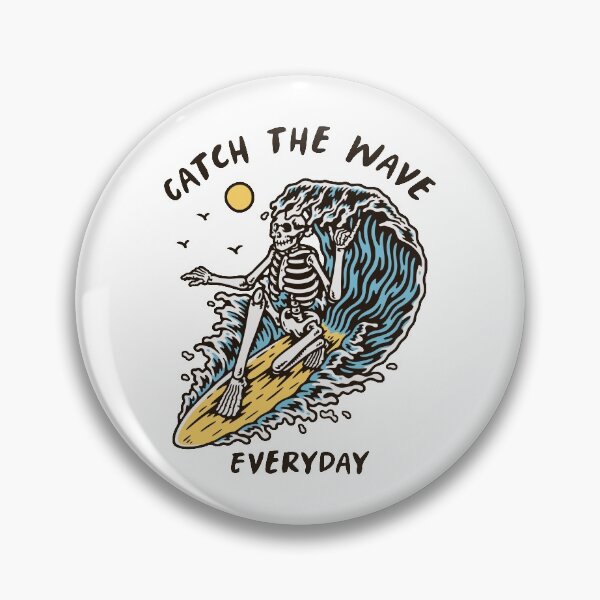 Item preview, CATCH THE WAVE EVERYDAY DESIGN designed and sold by Picspot.