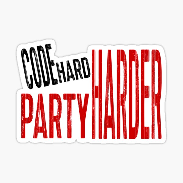 Code Hard Party Harder!! Sticker