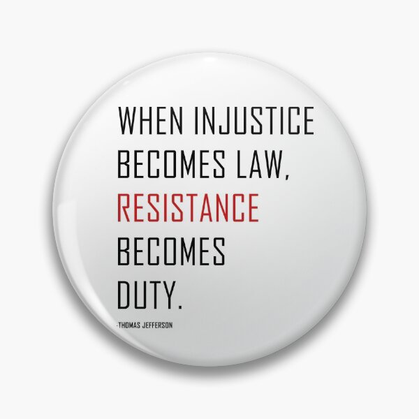 Item preview, When injustice becomes law resistance becomes duty.Thomas Jefferson Quote designed and sold by ArtOfRebellion.
