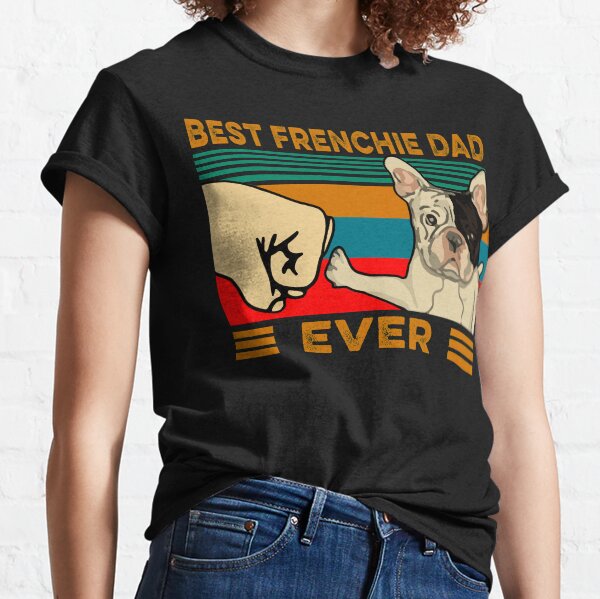 Best Frenchie Dad Ever Classic T-Shirt