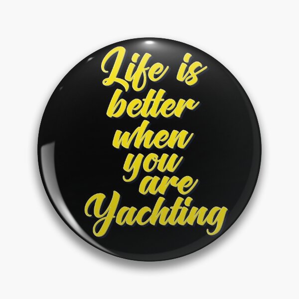 Item preview, Life Is Better When You Are Yachting designed and sold by ProjectX23.