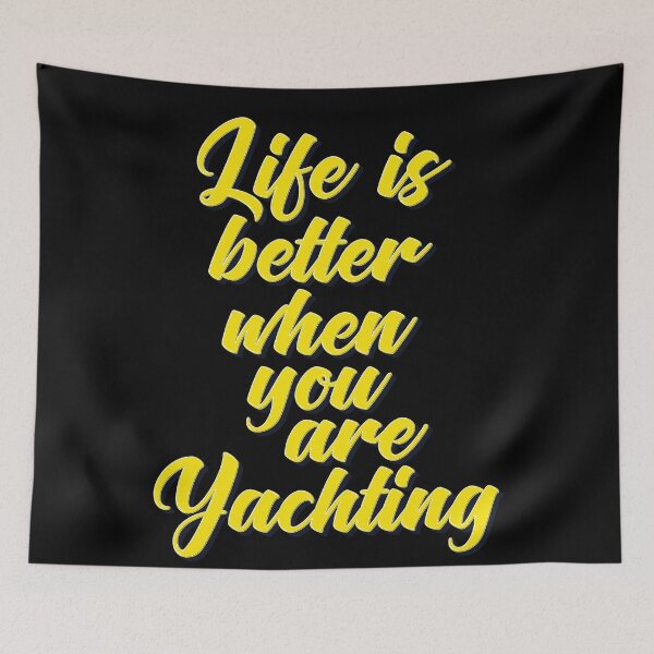 Item preview, Life Is Better When You Are Yachting designed and sold by ProjectX23.