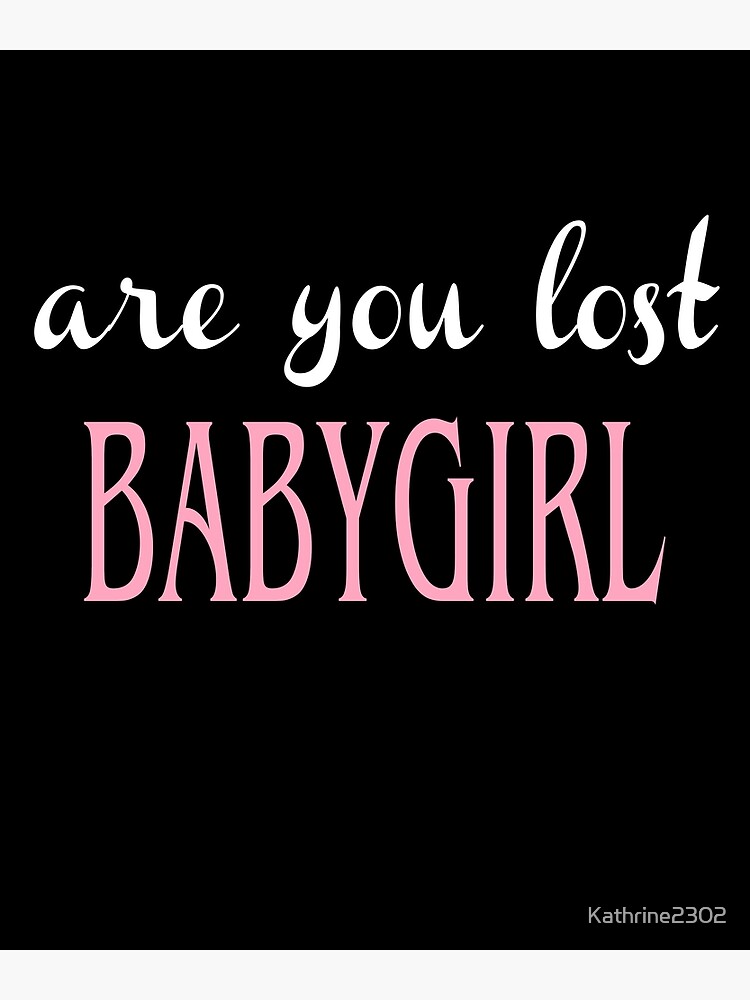 are-you-lost-babygirl-baby-girl-premium-scoop-t-shirt-by-protaj-in