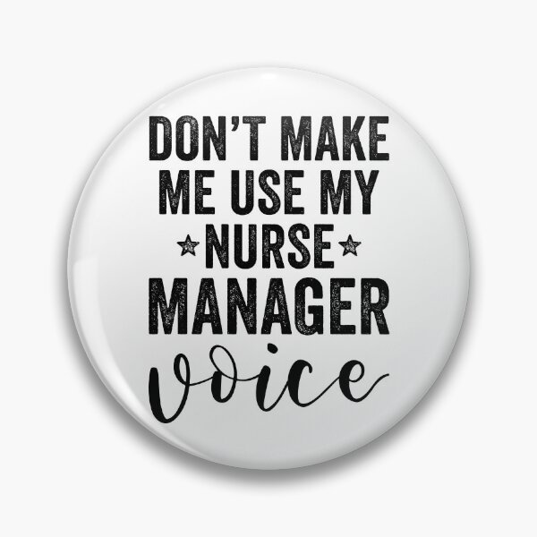 Item preview, Don't Make Me Use My Nurse Manager Voice designed and sold by kamrankhan.