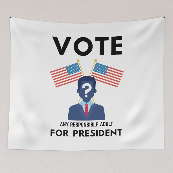 Item preview, Vote Any Responsible Adult For President - US Elections designed and sold by justkidding-co.