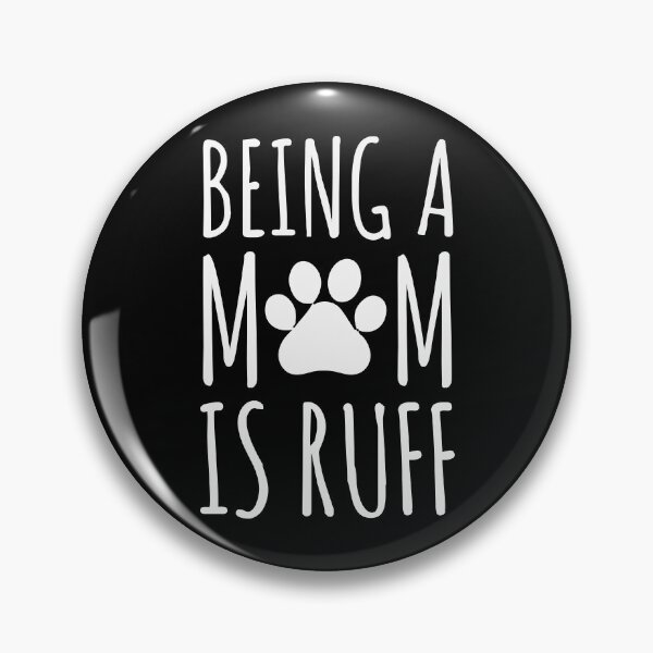 Item preview, Being a Mom is Ruff designed and sold by Ninjawhere.
