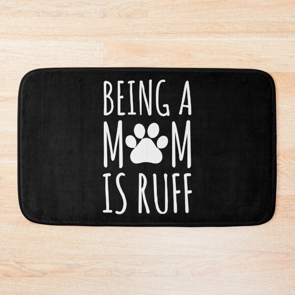 Item preview, Being a Mom is Ruff designed and sold by Ninjawhere.