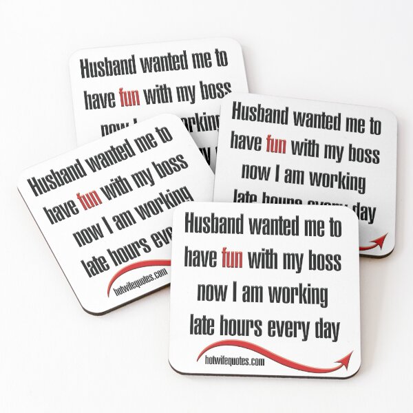 Artikelvorschau, Husband wanted me to have fun with my boss now I am working late hours every day entworfen und verkauft von hotwifequotes.