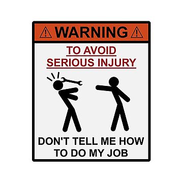 Artwork thumbnail, Don't tell me how to do my job, by unionpride